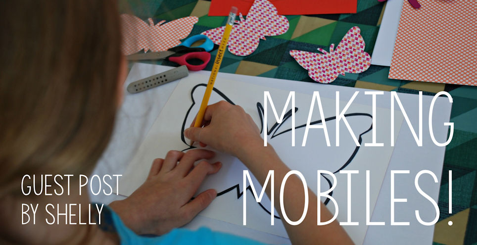 Guest Post - Making Mobiles